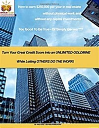 How to Earn $250,000 Per Year in Real Estate Without Physical Work and Without Any Capital Investments?: Turn Your Great Credit Score Into an Unlimite (Paperback)