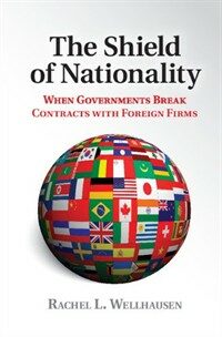 The shield of nationality : when governments break contracts with foreign firms