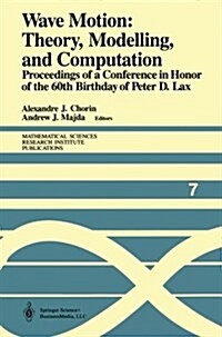 Wave Motion: Theory, Modelling, and Computation: Proceedings of a Conference in Honor of the 60th Birthday of Peter D. Lax (Paperback, Softcover Repri)