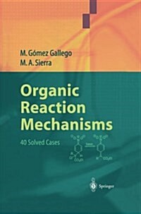 Organic Reaction Mechanisms: 40 Solved Cases (Paperback, Softcover Repri)