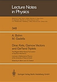 Dirac Kets, Gamow Vectors and Gelfand Triplets: The Rigged Hilbert Space Formulation of Quantum Mechanics. Lectures in Mathematical Physics at the Un (Paperback, Softcover Repri)