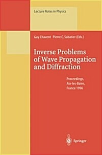 Inverse Problems of Wave Propagation and Diffraction: Proceedings of the Conference Held in AIX-Les-Bains, France, September 23-27, 1996 (Paperback, Softcover Repri)