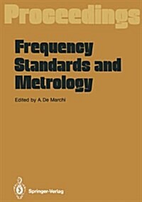 Frequency Standards and Metrology: Proceedings of the Fourth Symposium, Ancona, Italy, September 5 - 9, 1988 (Paperback, Softcover Repri)