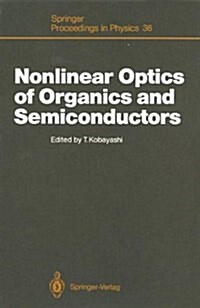 Nonlinear Optics of Organics and Semiconductors: Proceedings of the International Symposium, Tokyo, Japan, July 25-26, 1988 (Paperback, Softcover Repri)