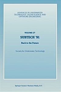 Subtech 91: Back to the Future. Papers Presented at a Conference Organized by the Society for Underwater Technology and Held in Ab (Paperback, Softcover Repri)