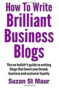 How to Write Brilliant Business Blogs (Paperback)