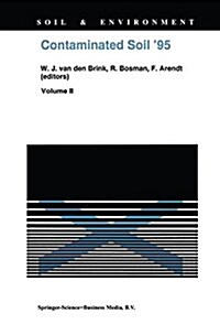 Contaminated Soil 95: Proceedings of the Fifth International Fzk/Tno Conference on Contaminated Soil, 30 October-3 November 1995, Maastricht (Paperback, Softcover Repri)