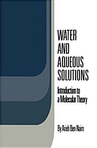 Water and Aqueous Solutions: Introduction to a Molecular Theory (Paperback, 1974)