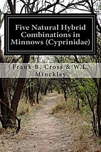 Five Natural Hybrid Combinations in Minnows (Cyprinidae) (Paperback)