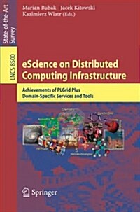 Escience on Distributed Computing Infrastructure: Achievements of Plgrid Plus Domain-Specific Services and Tools (Paperback, 2014)