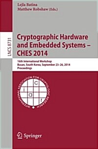 Cryptographic Hardware and Embedded Systems -- Ches 2014: 16th International Workshop, Busan, South Korea, September 23-26, 2014, Proceedings (Paperback, 2014)