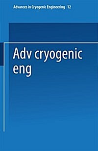 Advances in Cryogenic Engineering: Proceedings of the 1966 Cryogenic Engineering Conference University of Colorado Engineering Research Center and Cry (Paperback, 1967)