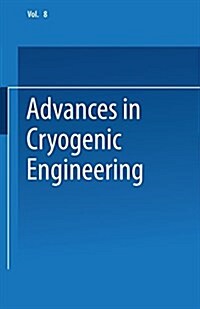 Advances in Cryogenic Engineering: Proceedings of the 1962 Cryogenic Engineering Conference University of California Los Angeles, California August 14 (Paperback, 1963)