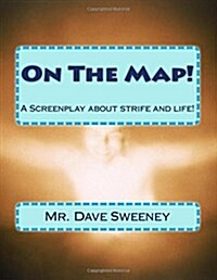 On the Map!: A Screenplay about Strife and Life! (Paperback)