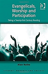Evangelicals, Worship and Participation : Taking a Twenty-First Century Reading (Hardcover, New ed)