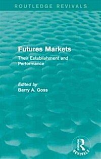 Futures Markets (Routledge Revivals) : Their Establishment and Performance (Paperback)