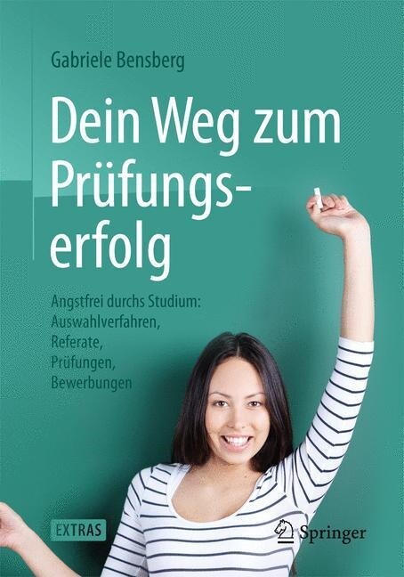 Dein Weg Zum Pr?ungserfolg: Angstfrei Durchs Studium: Auswahlverfahren, Referate, Pr?ungen, Bewerbungen (Paperback, 2015)
