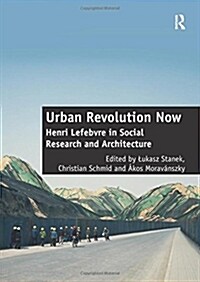 Urban Revolution Now : Henri Lefebvre in Social Research and Architecture (Paperback, New ed)