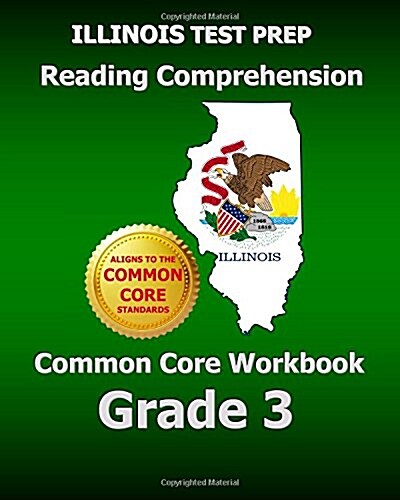 Illinois Test Prep Reading Comprehension Common Core Workbook Grade 3: Covers the Literature and Informational Text Reading Standards (Paperback)