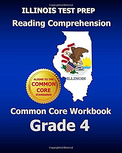 Illinois Test Prep Reading Comprehension Common Core Workbook Grade 4: Covers the Literature and Informational Text Reading Standards (Paperback)