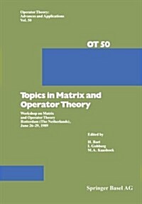 Topics in Matrix and Operator Theory: Workshop on Matrix and Operator Theory Rotterdam (the Netherlands), June 26-29, 1989 (Paperback, Softcover Repri)