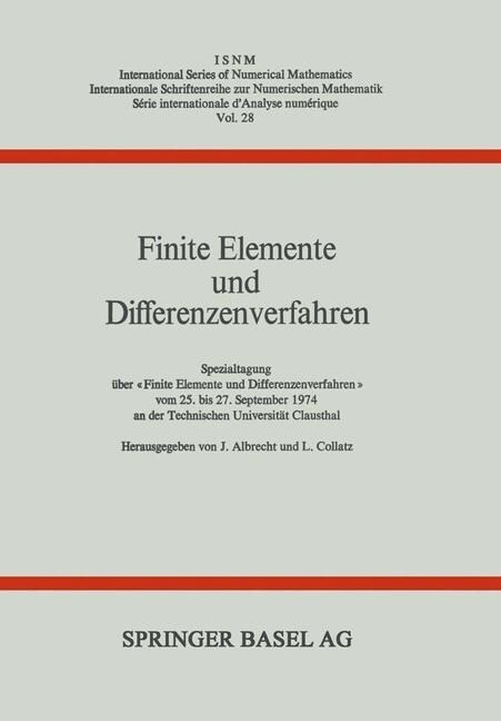 Finite Elemente Und Differenzenverfahren: Spezialtagung ?er 첛inite Elemente Und Differenzenverfahren?Vom 25. Bis 27. September 1974 an Der Technisc (Paperback, Softcover Repri)