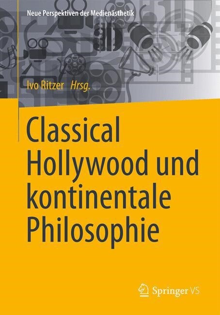 Classical Hollywood Und Kontinentale Philosophie (Paperback)