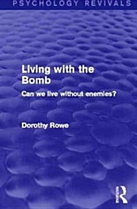 Living with the Bomb : Can We Live Without Enemies? (Paperback)