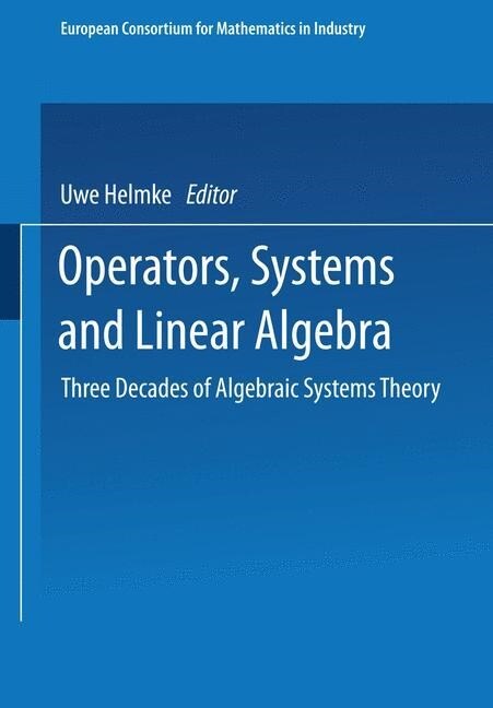 Operators, Systems and Linear Algebra: Three Decades of Algebraic Systems Theory (Paperback, 1997)