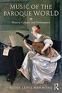 Music in the Baroque World : History, Culture, and Performance (Paperback)