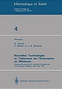 Nouvelles Technologies Et Traitement de lInformation En M?ecine: Comptes Rendus Des 3e Journ?s Francophones dInformatique M?icale, Paris, Juin 19 (Paperback, 1991)