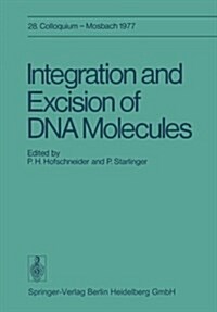 Integration and Excision of DNA Molecules: 28. Colloquium Der Gesellschaft F? Biologische Chemie, Am 21.-23. April 1977 in Mosbach/Baden (Paperback, 1978)