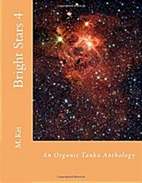 Bright Stars 4: An Organic Tanka Anthology (Paperback)