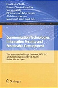 Communication Technologies, Information Security and Sustainable Development: Third International Multi-Topic Conference, Imtic 2013, Jamshoro, Pakist (Paperback, 2014)