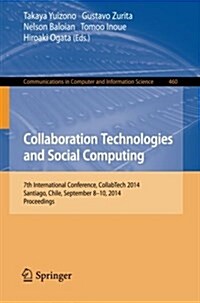 Collaboration Technologies and Social Computing: 7th International Conference, Collabtech 2014, Santiago, Chile, September 8-10, 2014. Proceedings (Paperback, 2014)