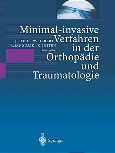 Minimal-Invasive Verfahren in Der Orthop?ie Und Traumatologie (Paperback, Softcover Repri)