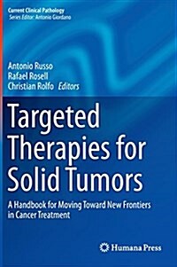 Targeted Therapies for Solid Tumors: A Handbook for Moving Toward New Frontiers in Cancer Treatment (Hardcover, 2015)