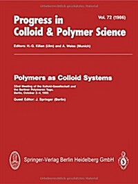 Polymers as Colloid Systems: 32nd Meeting of the Kolloid-Gesellschaft and the Berliner Polymeren Tage, Berlin, October 2-4, 1985 (Paperback, 1985)