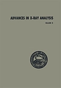 Advances in X-Ray Analysis: Proceedings of the Tenth Annual Conference on Application of X-Ray Analysis Held August 7-9, 1961 (Paperback, Softcover Repri)