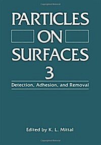 Particles on Surfaces 3: Detection, Adhesion, and Removal (Paperback, 1991)