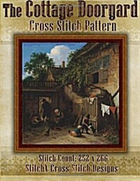 The Cottage Dooryard Cross Stitch Pattern (Paperback)