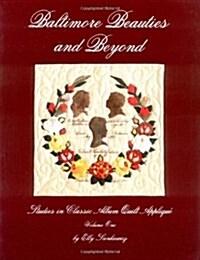Baltimore Beauties and Beyond: Studies in Classic Album Quilt Applique, Vol. 1 (Paperback, illustrated edition)
