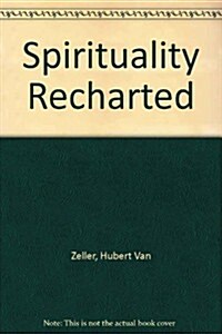 Spirituality Recharted (Paperback)