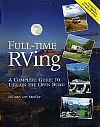 Full-Time RVing: A Complete Guide to Life on the Open Road (Paperback, Revised)