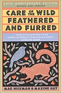 Care of the Wild Feathered & Furred: Treating and Feeding Injured Birds and Animals (Paperback, Rev Sub)