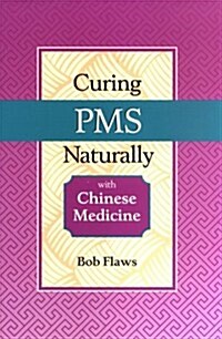 Curing PMS Naturally With Chinese Medicine (Paperback)