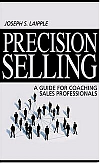 Precision Selling: A Guide for Coaching Sales Professionals (Paperback)
