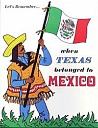 Lets Remember When Texas Belonged to Mexico (Paperback)