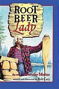 Root Beer Lady: The Story of Dorothy Molter (Paperback, Sixth Printing)