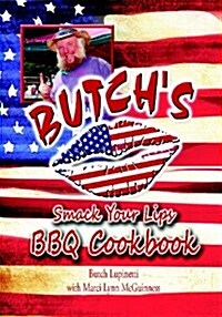 Butchs Smack your Lips BBQ Cookbook: Its a passion. Its a passion. Its a passion. (Paperback)